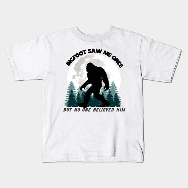 Bigfoot Saw Me Once, But No One Believed Him (Black Lettering) Kids T-Shirt by marlarhouse